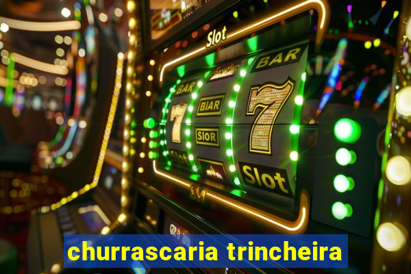 churrascaria trincheira